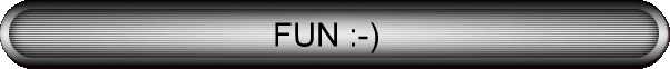 FUN :-)